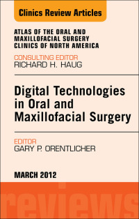 Omslagafbeelding: Digital Technologies in Oral and Maxillofacial Surgery, An Issue of Atlas of the Oral and Maxillofacial Surgery Clinics 9781455738342