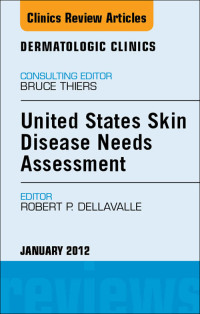 Cover image: United States Skin Disease Needs Assessment, An Issue of Dermatologic Clinics 9781455738519