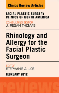صورة الغلاف: Rhinology and Allergy for the Facial Plastic Surgeon, An Issue of Facial Plastic Surgery Clinics 9781455738588