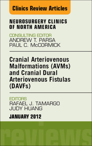 Cover image: Cranial Arteriovenous Malformations (AVMs) and Cranial Dural Arteriovenous Fistulas (DAVFs), An Issue of Neurosurgery Clinics 9781455738960