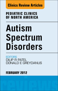 Cover image: Autism Spectrum Disorders: Practical Overview For Pediatricians, An Issue of Pediatric Clinics 9781455739080