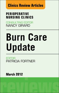 Omslagafbeelding: Burn Care Update, An Issue of Perioperative Nursing Clinics 9781455739134
