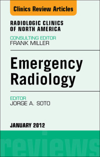 Immagine di copertina: Emergency Radiology, An Issue of Radiologic Clinics of North America 9781455739271