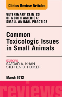 Cover image: Common Toxicologic Issues in Small Animals, An Issue of Veterinary Clinics: Small Animal Practice 9781455739554