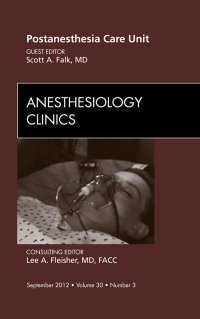 Cover image: Post Anesthesia Care Unit, An Issue of Anesthesiology Clinics 9781455742097