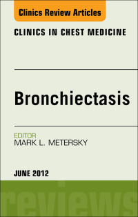 Imagen de portada: Bronchiectasis, An Issue of Clinics in Chest Medicine 9781455738434