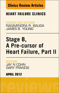 Immagine di copertina: Stage B, A Pre-cursor to Heart Failure, Part II, An Issue of Heart Failure Clinics 9781455738724