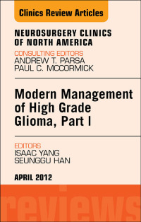 Cover image: Modern Management of High Grade Glioma, Part I, An Issue of Neurosurgery Clinics 9781455738977