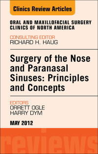 Imagen de portada: Surgery of the Nose and Paranasal Sinuses: Principles and Concepts, An Issue of Oral and Maxillofacial Surgery Clinics 9781455739035
