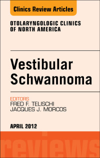 Imagen de portada: Vestibular Schwannoma: Evidence-based Treatment, An Issue of Otolaryngologic Clinics 9781455711154