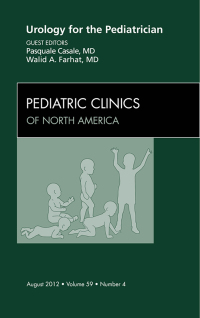صورة الغلاف: Urology for the Pediatrician, An Issue of Pediatric Clinics 9781455739103