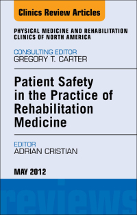 Cover image: Patient Safety in Rehabilitation Medicine, An Issue of Physical Medicine and Rehabilitation Clinics 9781455742103