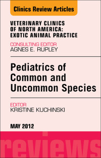 صورة الغلاف: Pediatrics of Common and Uncommon Species, An Issue of Veterinary Clinics: Exotic Animal Practice 9781455739523