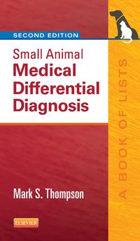 Cover image: Small Animal Medical Differential Diagnosis: A Book of Lists 2nd edition 9781455744541