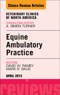 Cover image: Ambulatory Practice, An Issue of Veterinary Clinics: Equine Practice 9781455745074