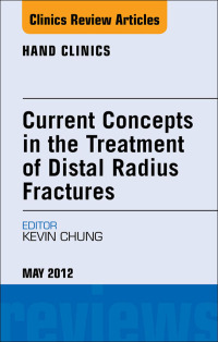 Cover image: Current Concepts in the Treatment of Distal Radius Fractures, An Issue of Hand Clinics 9781455745623