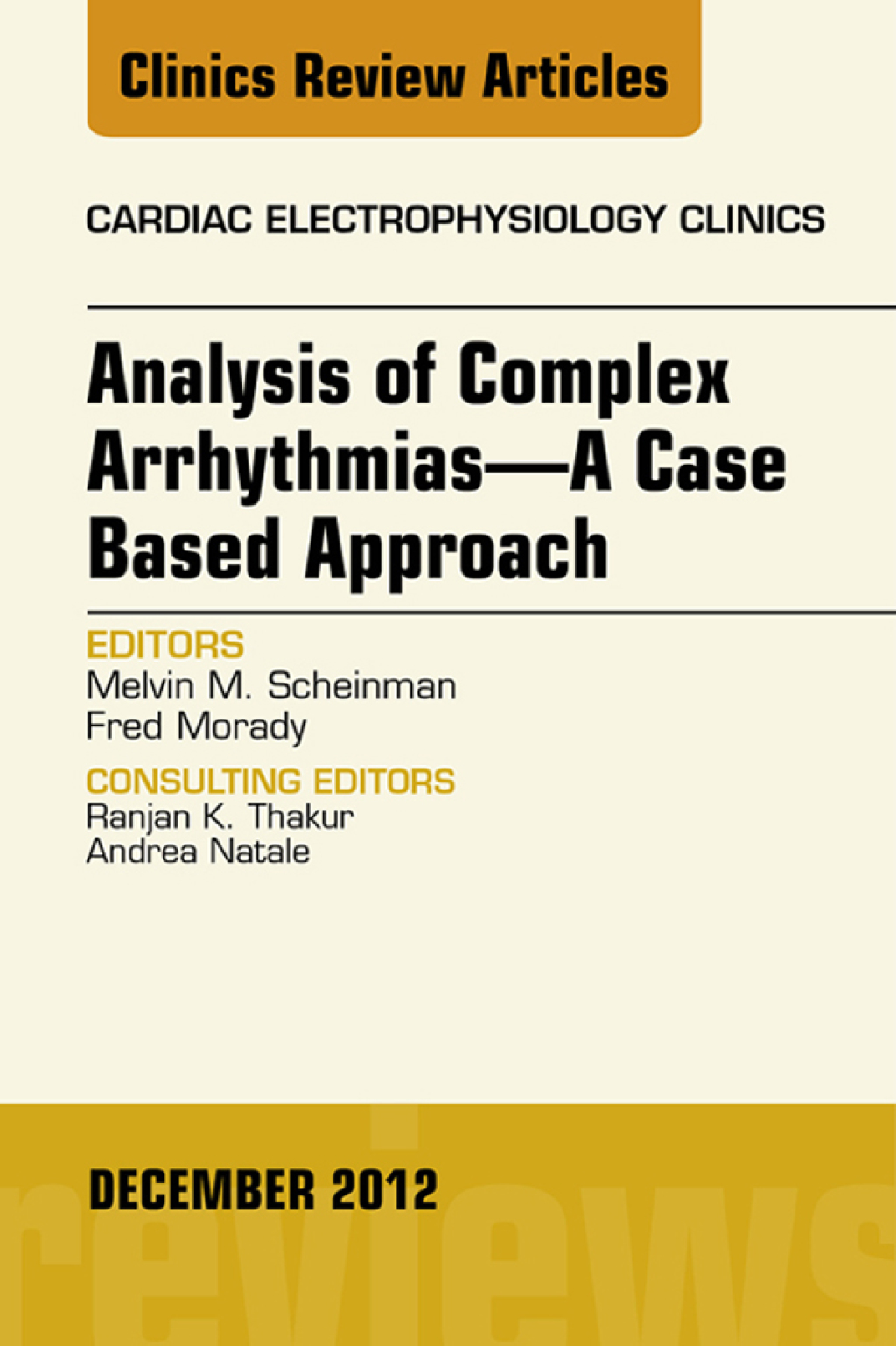 Analysis of Complex Arrhythmias—A Case Based Approach, An Issue of Cardiac Electrophysiology Clinics