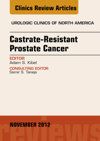 Cover image: Castration Resistant Prostate Cancer, An Issue of Urologic Clinics 9781455749034