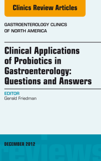 Cover image: Clinical Applications of Probiotics in Gastroenterology: Questions and Answers, An Issue of Gastroenterology Clinics 9781455749133