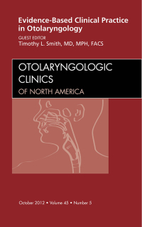 Imagen de portada: Evidence-Based Clinical Practice in Otolaryngology, An Issue of Otolaryngologic Clinics 9781455749232