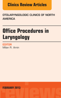 Imagen de portada: Office Procedures in Laryngology, An Issue of Otolaryngologic Clinics 9781455749256