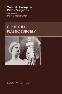 表紙画像: Wound Healing for Plastic Surgeons, An Issue of Clinics in Plastic Surgery 9781455749263