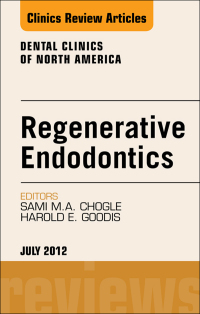 صورة الغلاف: Regenerative Endodontics, An Issue of Dental Clinics 9781455738502
