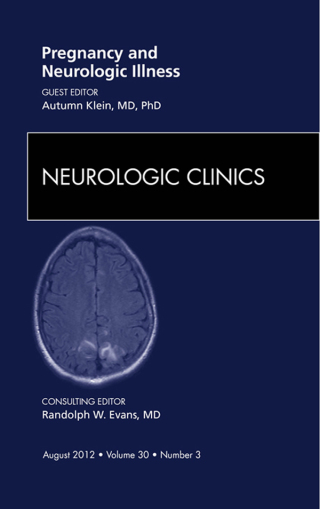 Cover image: Pregnancy and Neurologic Illness, An Issue of Neurologic Clinics 9781455738953