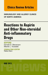 صورة الغلاف: Reactions to Aspirin and Other Non-steroidal Anti-inflammatory Drugs , An Issue of Immunology and Allergy Clinics 9781455748488