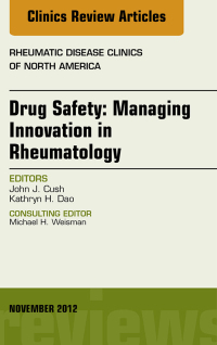 Cover image: Drug Safety: Managing Innovation in Rheumatology, An Issue of Rheumatic Disease Clinics 9781455750658