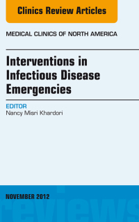 صورة الغلاف: Interventions in Infectious Disease Emergencies, An Issue of Medical Clinics 9781455750948