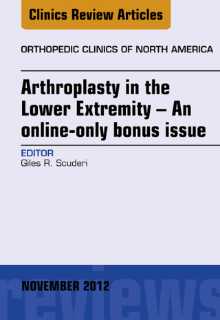 Omslagafbeelding: Arthroplasty in the Lower Extremity, An Issue of Orthopedic Clinics 9781455751051