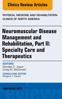 صورة الغلاف: Neuromuscular Disease Management and Rehabilitation, Part II: Specialty Care and Therapeutics, an Issue of Physical Medicine and Rehabilitation Clinics 9781455753321