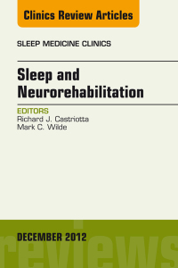 Imagen de portada: Sleep and Neurorehabilitation, An Issue of Sleep Medicine Clinics 9781455758425