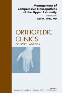 Cover image: Management of Compressive Neuropathies of the Upper Extremity, An Issue of Orthopedic Clinics 9781455758463