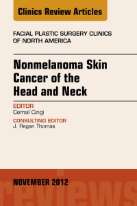 Omslagafbeelding: Nonmelanoma Skin Cancer of the Head and Neck, An Issue of Facial Plastic Surgery Clinics 9781455758715