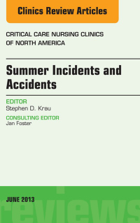 صورة الغلاف: Summer Issues and Accidents, An Issue of Critical Care Nursing Clinics 9781455770786
