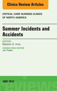 Imagen de portada: Summer Issues and Accidents, An Issue of Critical Care Nursing Clinics 9781455770786