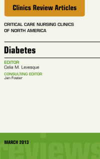 صورة الغلاف: Diabetes, An Issue of Critical Care Nursing Clinics 9781455770779
