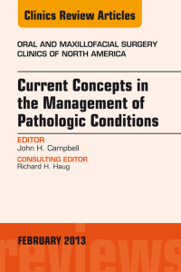 Omslagafbeelding: Current Concepts in the Management of Pathologic Conditions, An Issue of Oral and Maxillofacial Surgery Clinics 9781455771295