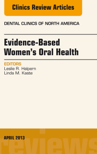 Cover image: Evidence-Based Women's Oral Health, An Issue of Dental Clinics 9781455770809