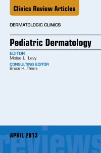Cover image: Pediatric Dermatology, An Issue of Dermatologic Clinics 9781455770823