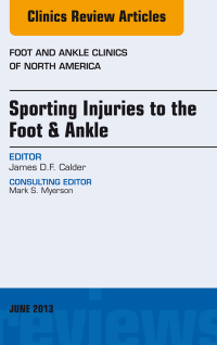 表紙画像: Sporting Injuries to the Foot & Ankle, An Issue of Foot and Ankle Clinics 9781455770892