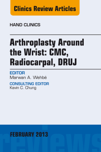 Cover image: Arthroplasty Around the Wrist: CME, RADIOCARPAL, DRUJ, An Issue of Hand Clinics 9781455770960