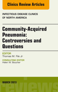 表紙画像: Community Acquired Pneumonia: Controversies and Questions, an Issue of Infectious Disease Clinics 9781455771066