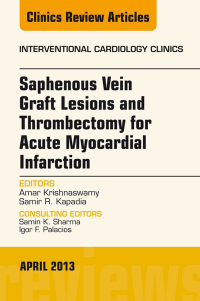 Imagen de portada: Saphenous Vein Graft Lesions and Thrombectomy for Acute Myocardial Infarction, An Issue of Interventional Cardiology Clinics 9781455771097