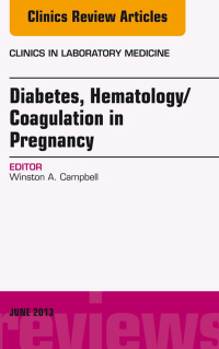 Imagen de portada: Diabetes, Hematology/Coagulation in Pregnancy, An Issue of Clinics in Laboratory Medicine 9781455771110
