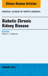 Cover image: Diabetic Chronic Kidney Disease, An Issue of Medical Clinics 9781455771165