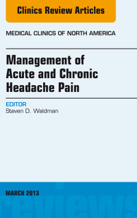 Cover image: Management of Acute and Chronic Headache Pain, An Issue of Medical Clinics 9781455771189