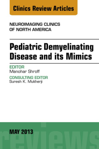 Immagine di copertina: Pediatric Demyelinating Disease and its Mimics, An Issue of Neuroimaging Clinics 9781455771202